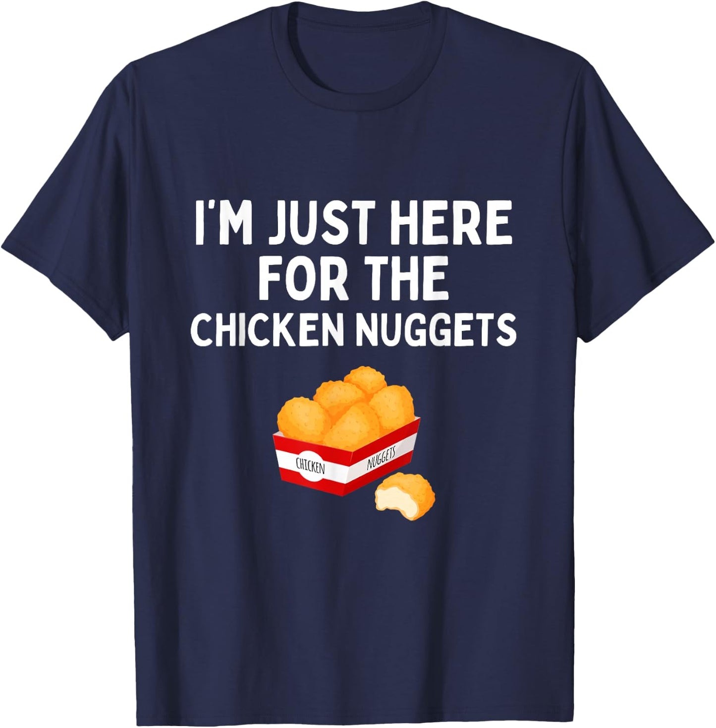 I'm Just Here For The Chicken Nuggets Funny Chicken Nugget T-Shirt - T-Shirt | Navy