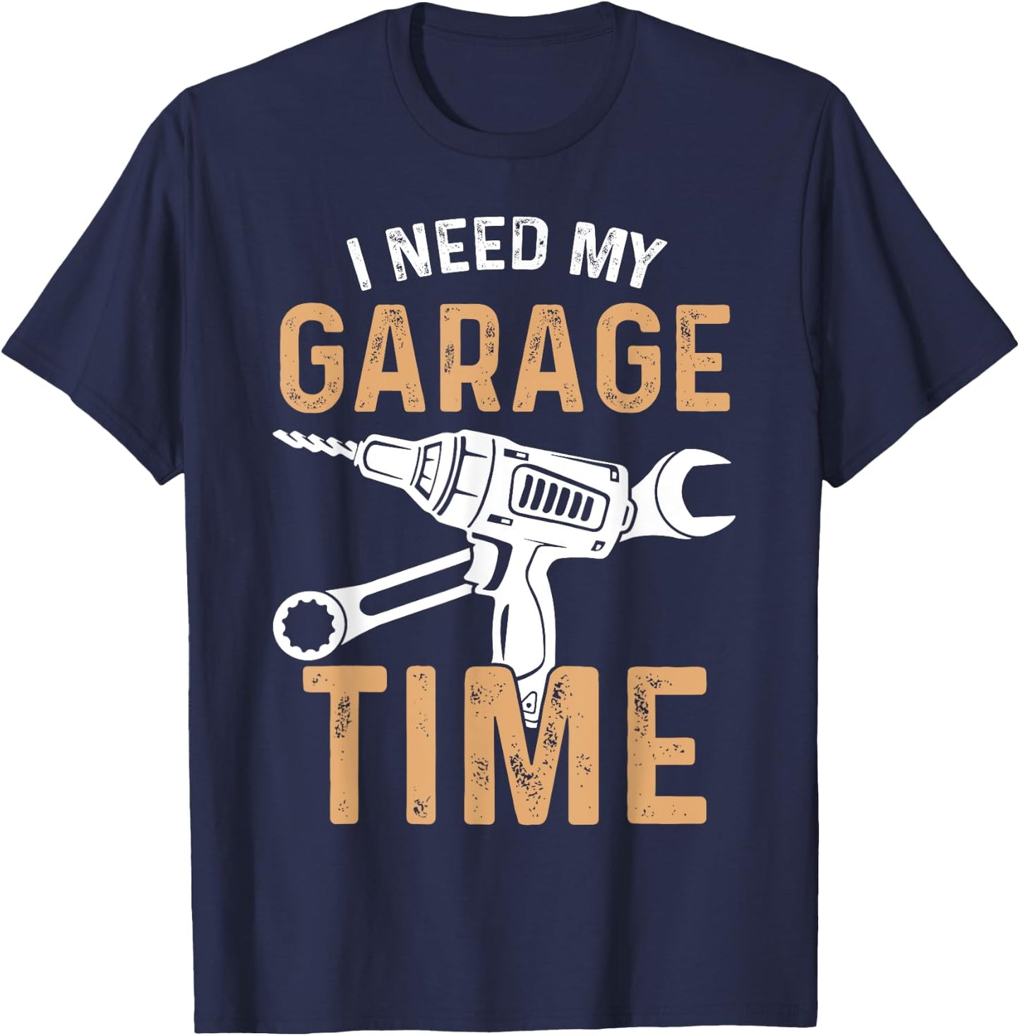 I Need My Garage Time T-Shirt - T-Shirt | Navy