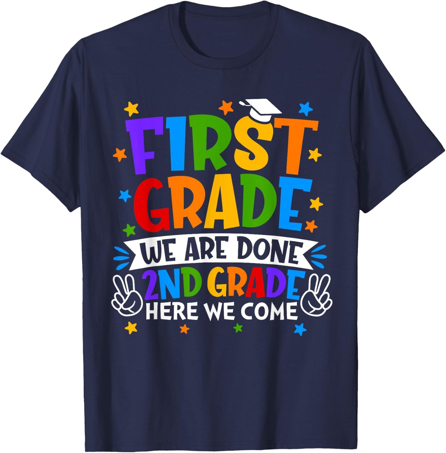 Funny First Grade We Are Done 2nd Grade Here We Come School T-Shirt - T-Shirt | Navy