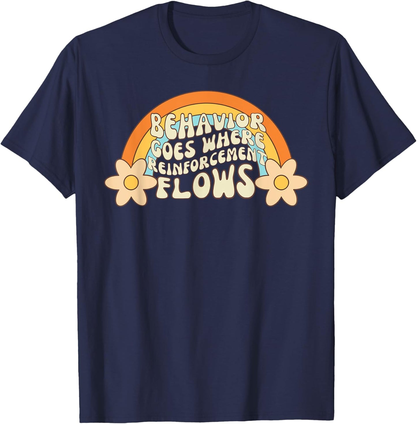 Behavior Goes Where Reinforcement Flows Retro RBT ABA T-Shirt - T-Shirt | Navy