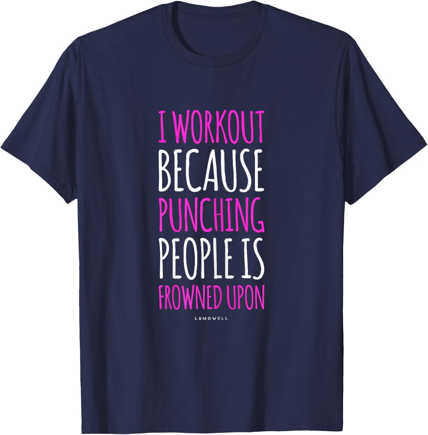 Funny Gym T Shirts: I Workout Because Punching People Shirt T-Shirt - T-Shirt | Navy
