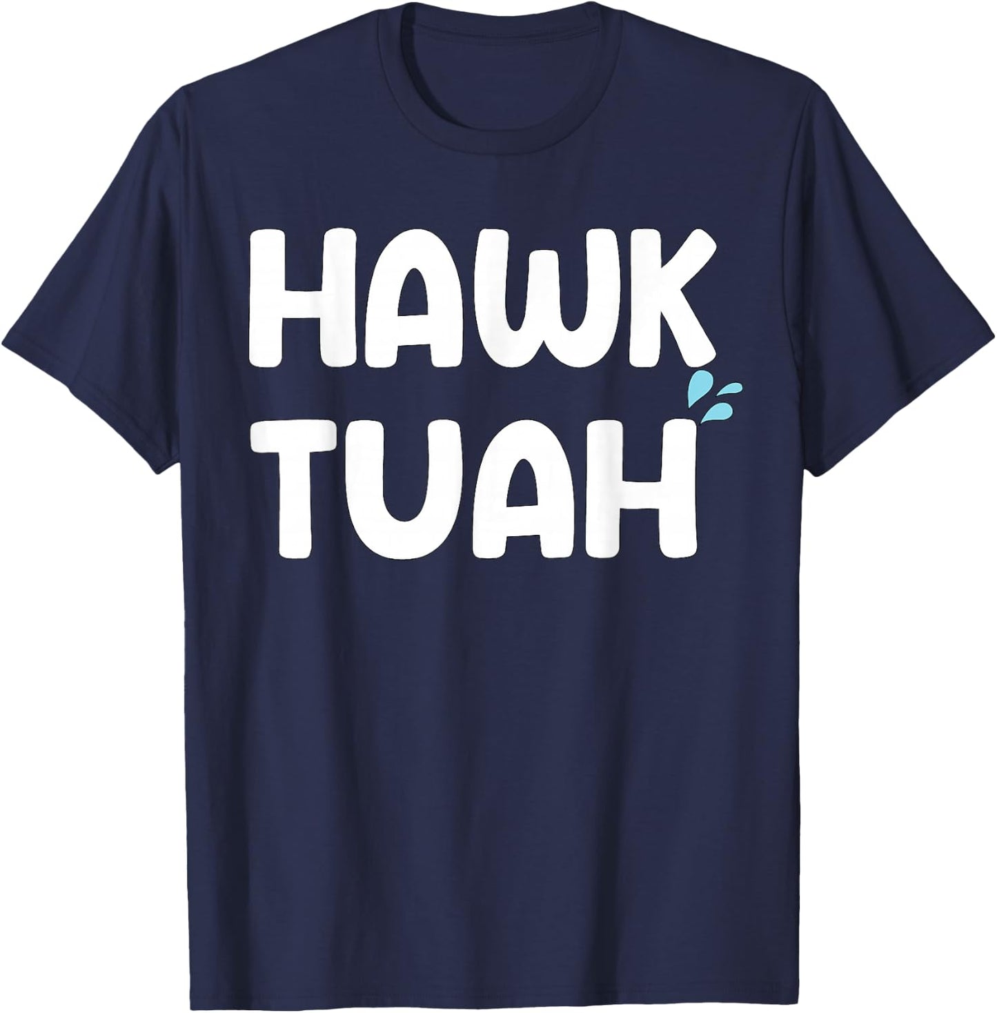 Hawk Tuah Shirt Hawk Tuhh Hawk Tush T-Shirt - T-Shirt | Navy