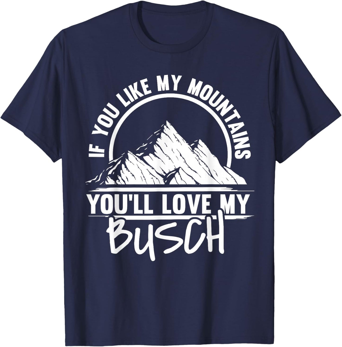 If You Like My Mountains - Mountaineering Hiker Hiking T-Shirt - T-Shirt | Navy