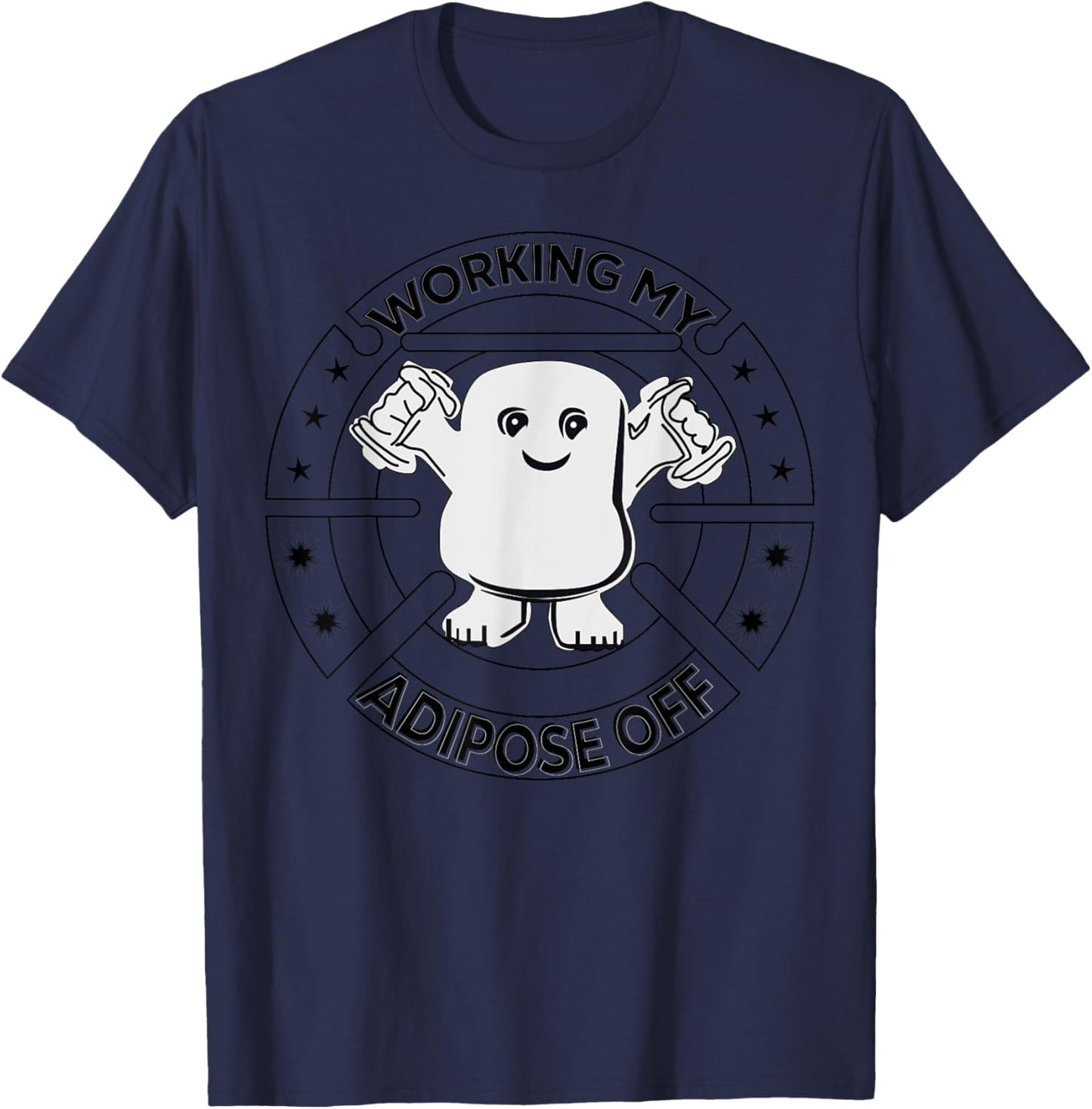 Working My Adipose Off- Funny Exercise Gift Apparel T-Shirt - T-Shirt | Navy