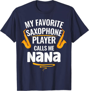 My Favorite Saxophone Player Calls Me Nana T-Shirt - T-Shirt | Navy