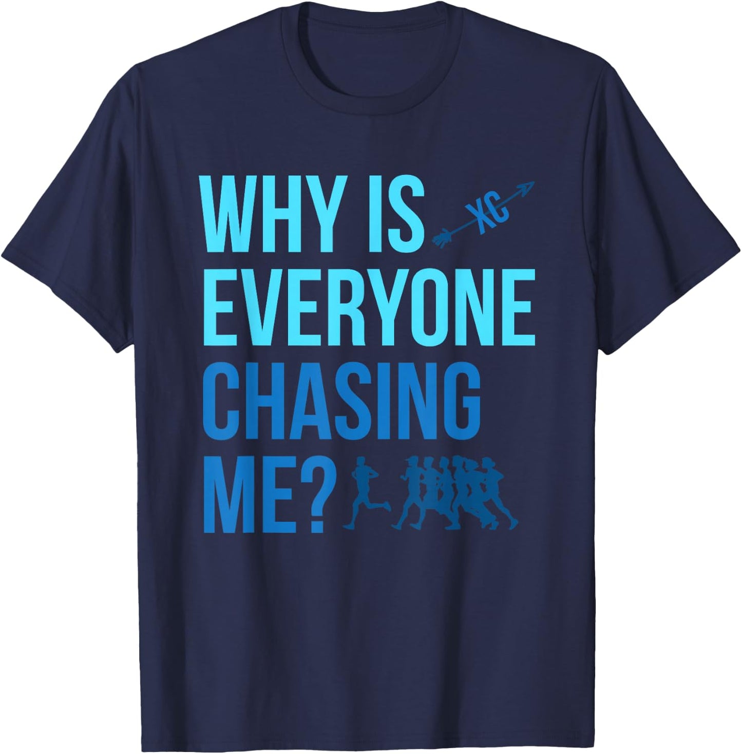 Why are all chasing me Cross Country XC T-Shirt - T-Shirt | Navy
