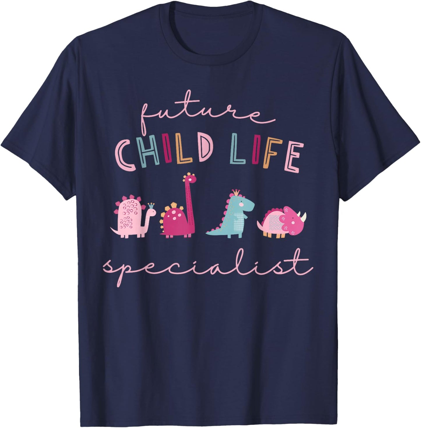 Future Child Life Specialist Dinosaur CCLS Child Life Intern T-Shirt - T-Shirt | Navy