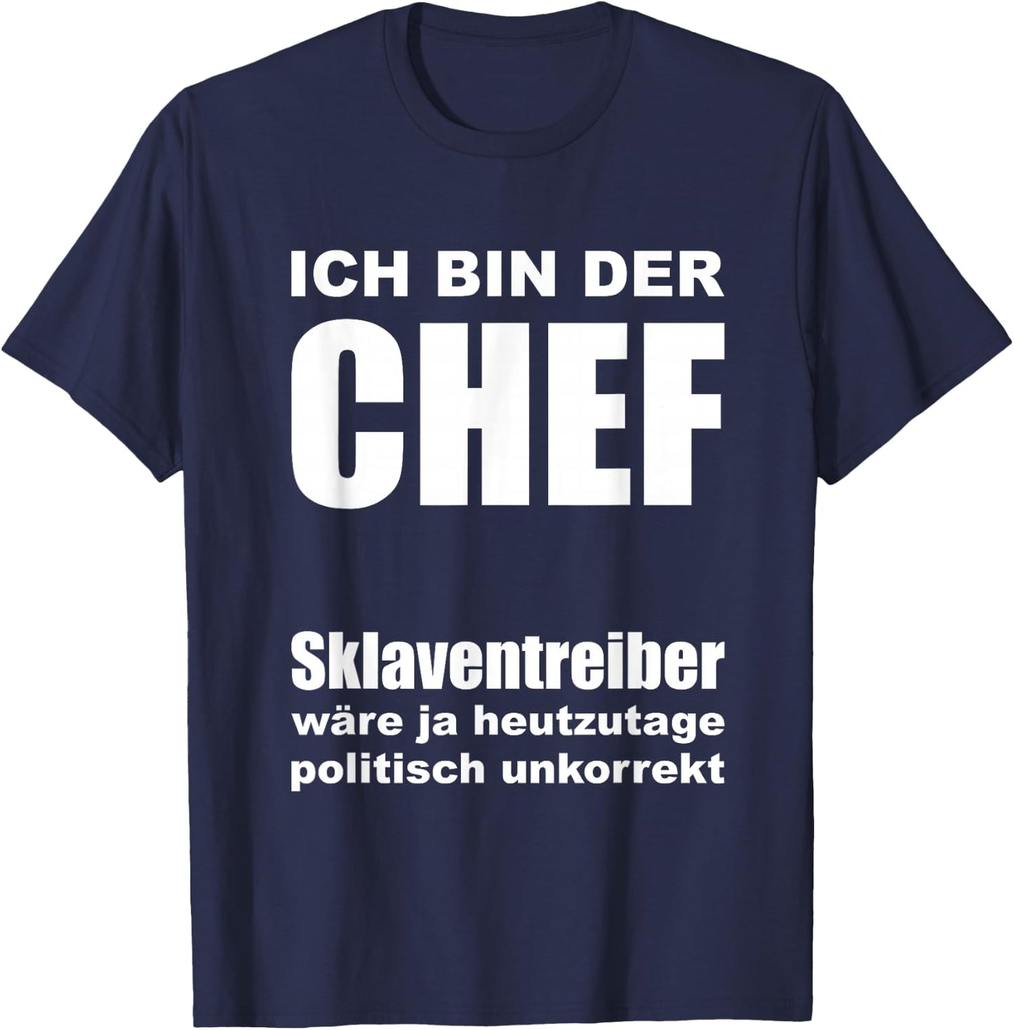with German Text "Ich bin der Chef [German Language], black T-Shirt - T-Shirt | Navy