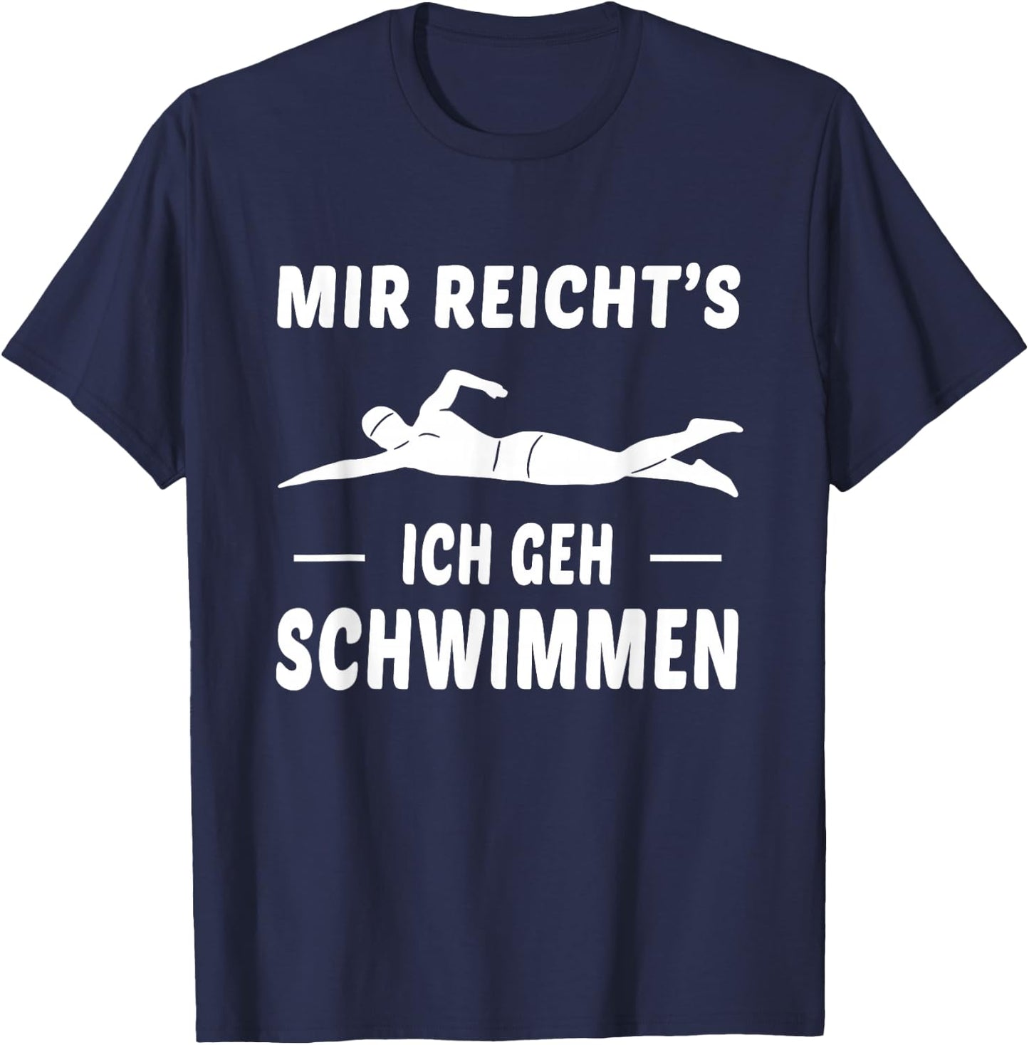 Mir Reichts Ich Geh Schwimmen Schwimmer Spruch T-Shirt - T-Shirt | Navy