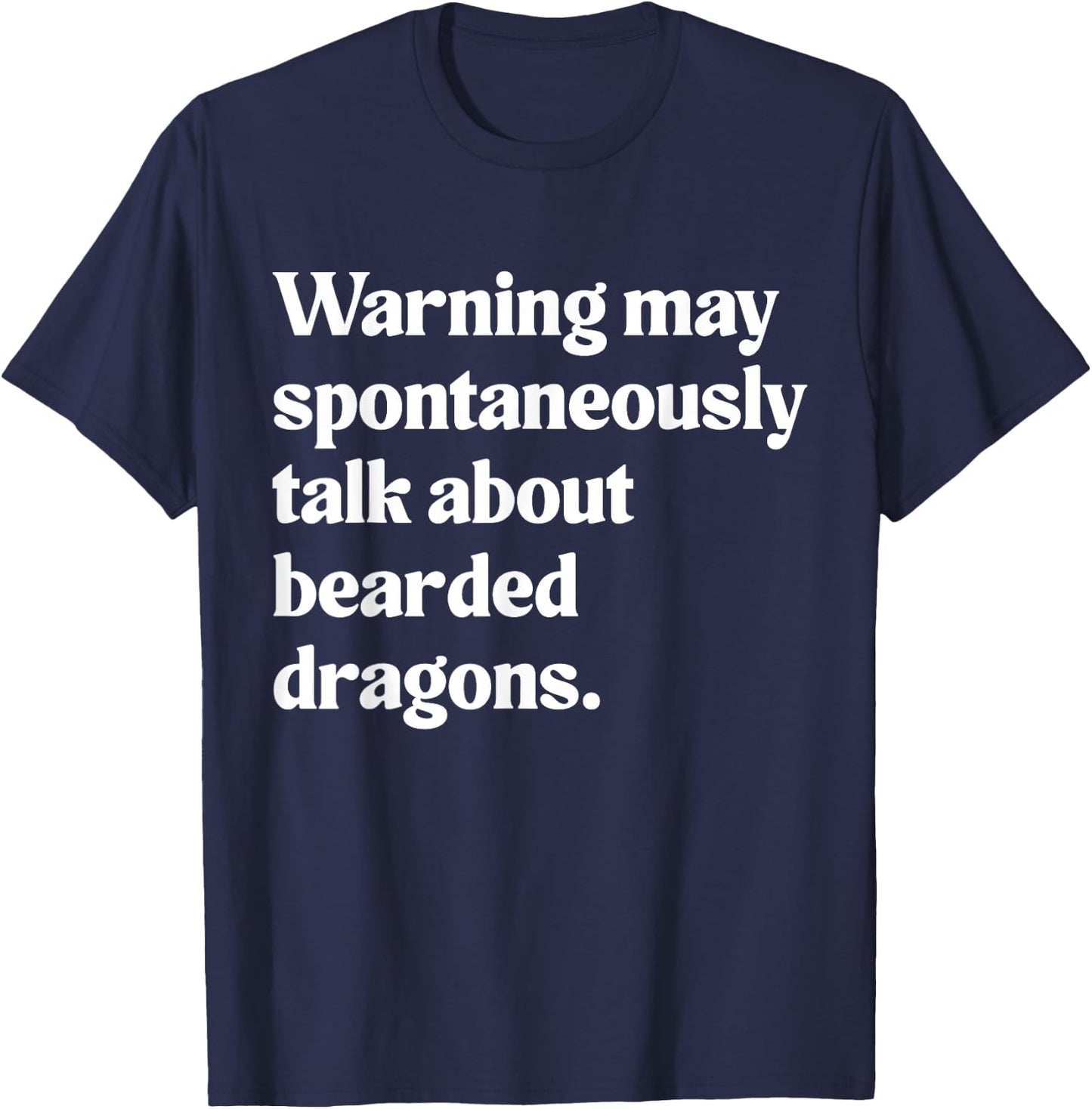 Warning May Spontaneously Talk About Bearded Dragons T-Shirt - T-Shirt | Navy