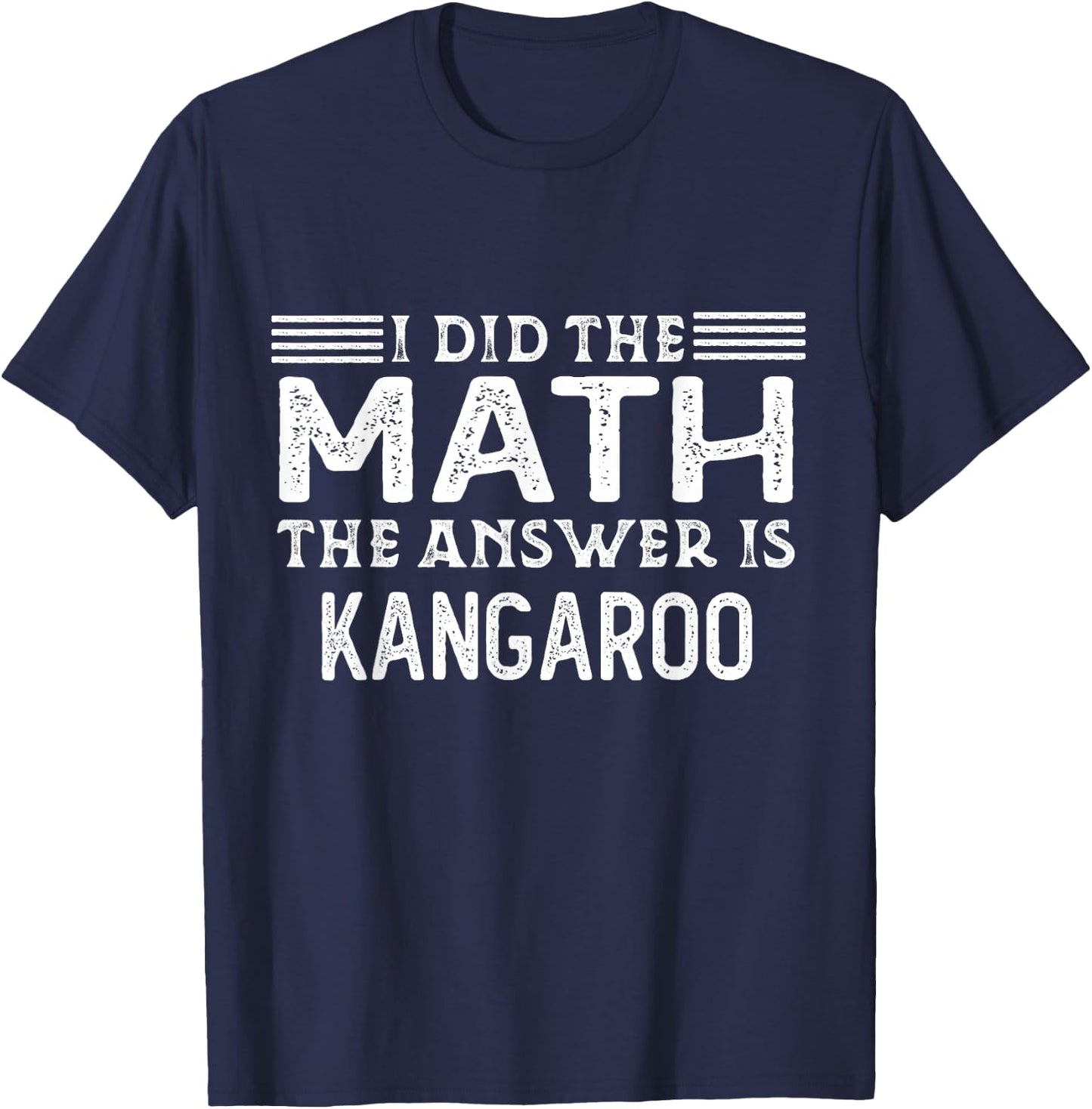The Answer is Kangaroo Funny Math Teacher Student T-Shirt - T-Shirt | Navy