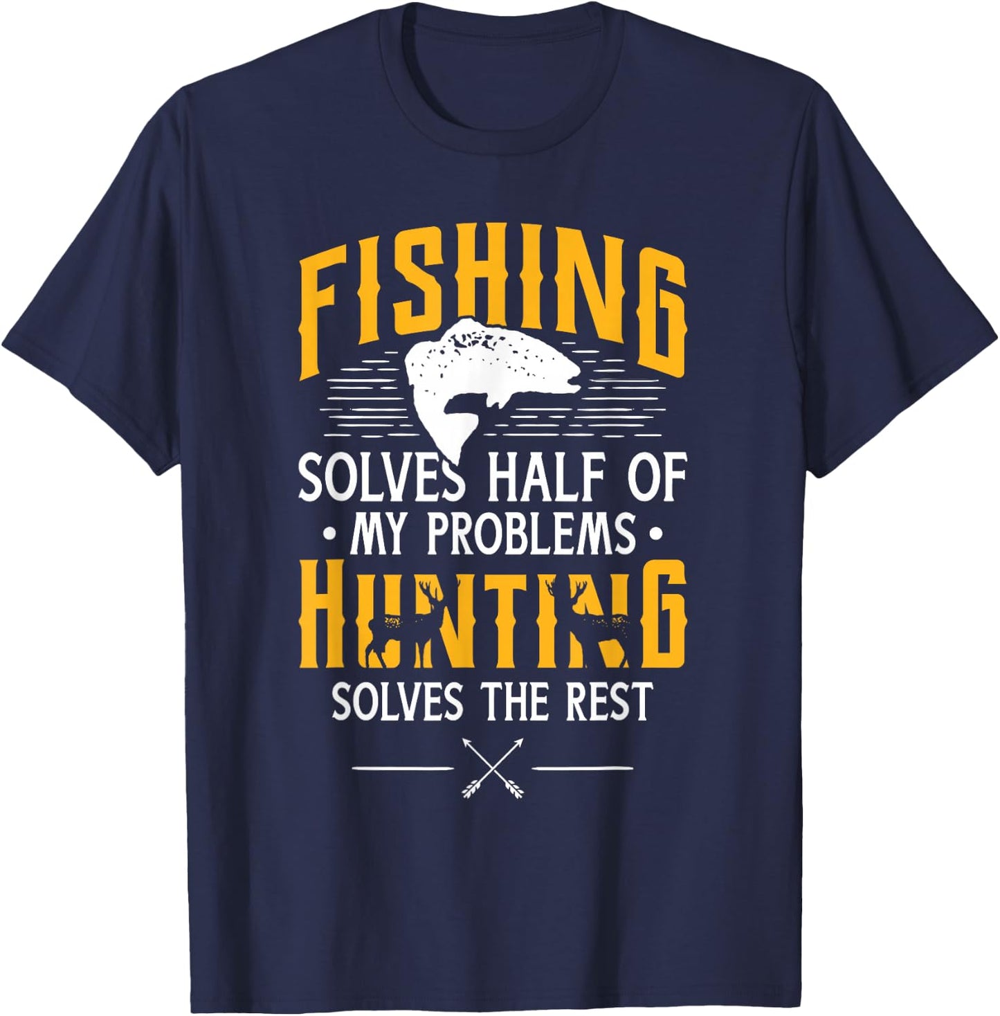Fishing & Hunting Solve My Problems - Funny Gift T-Shirt - T-Shirt | Navy
