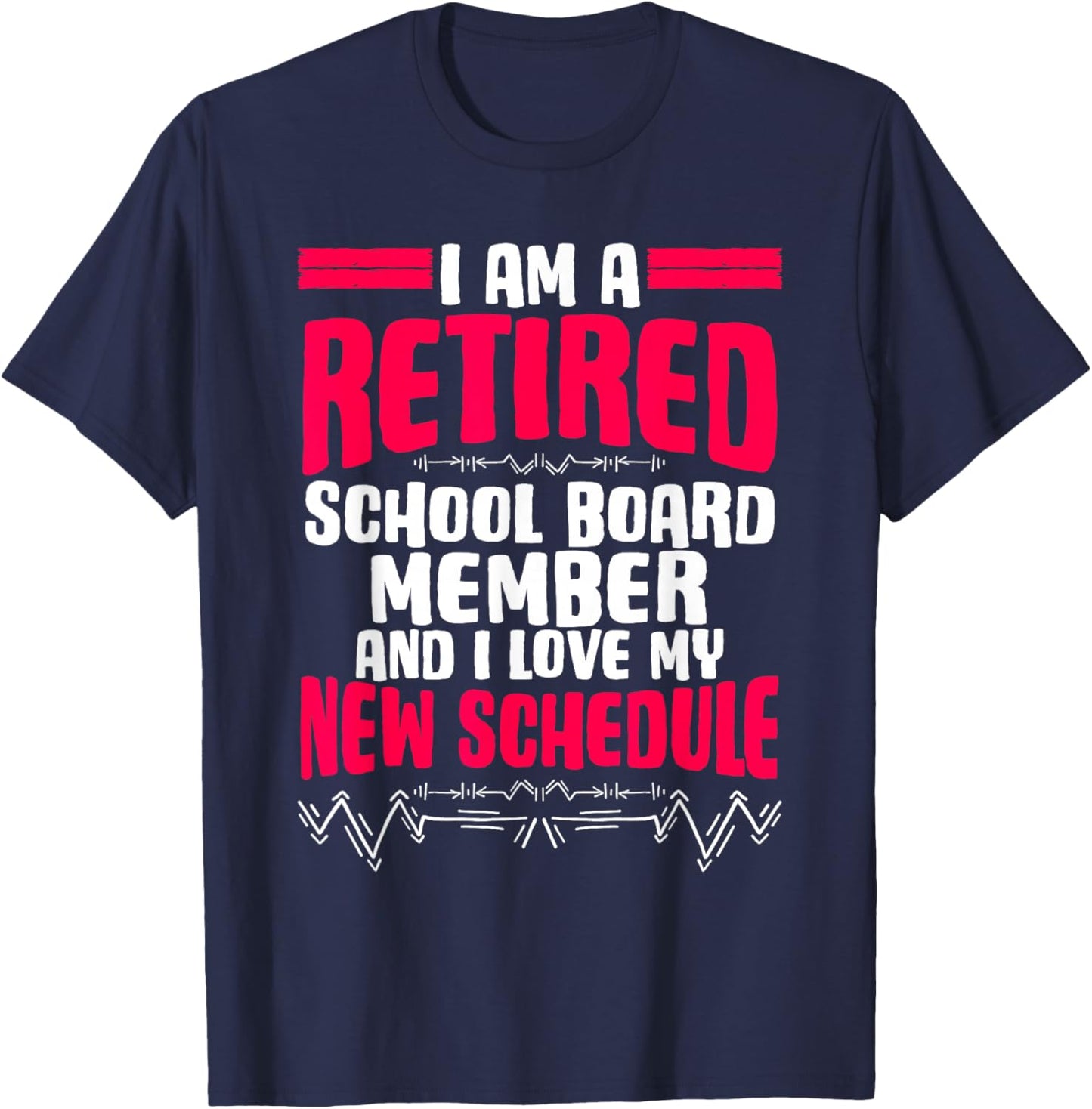 Retirement I'm A Retired School Board Member T-Shirt - T-Shirt | Navy