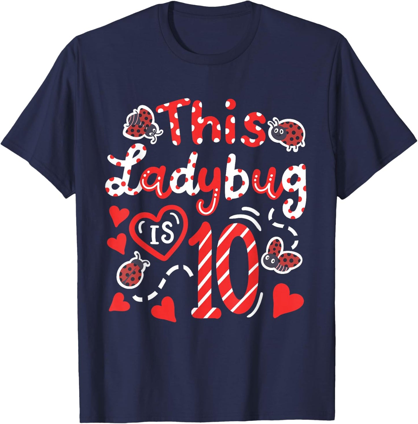 This Ladybug is 10 Years Old Birthday Girl Family Ladybug T-Shirt - T-Shirt | Navy