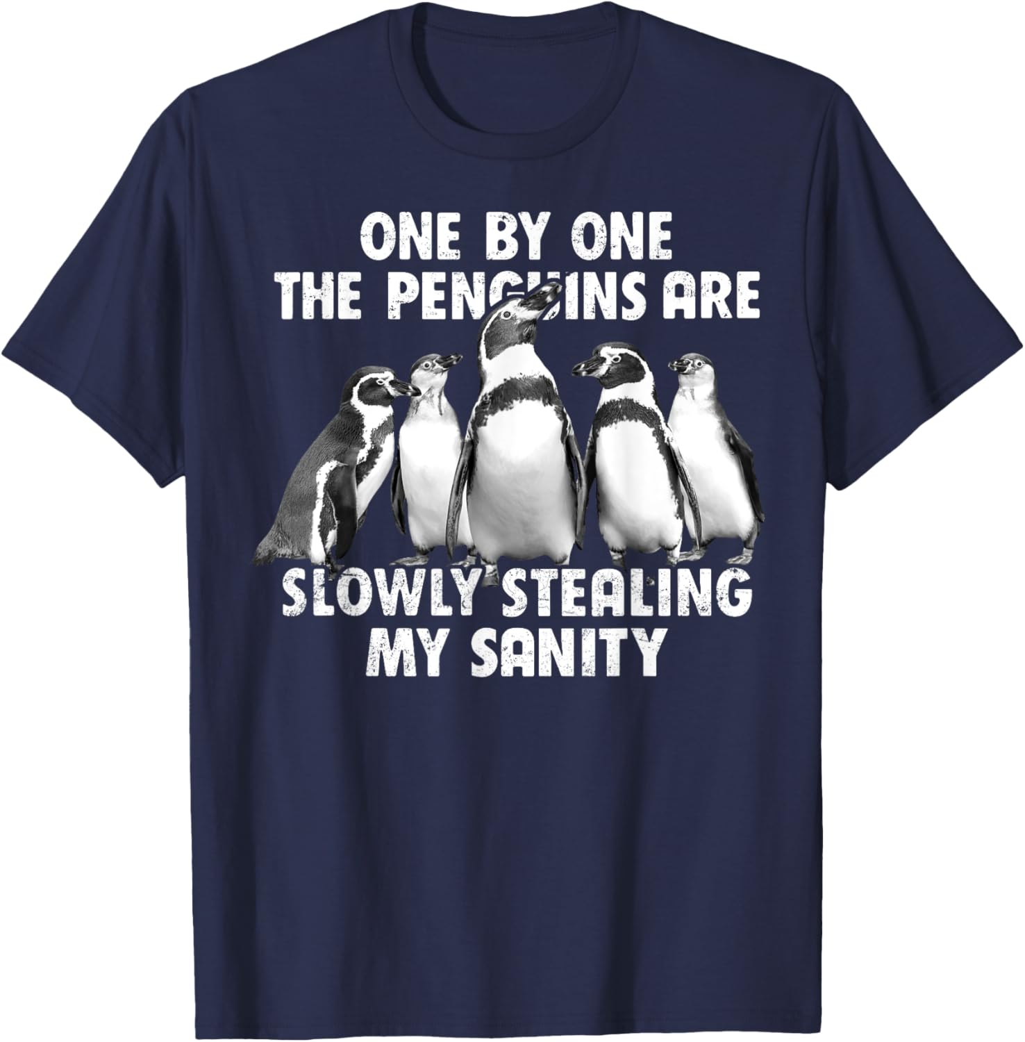 Penguins Slowly Stealing My Sanity Funny T-Shirt - T-Shirt | Navy