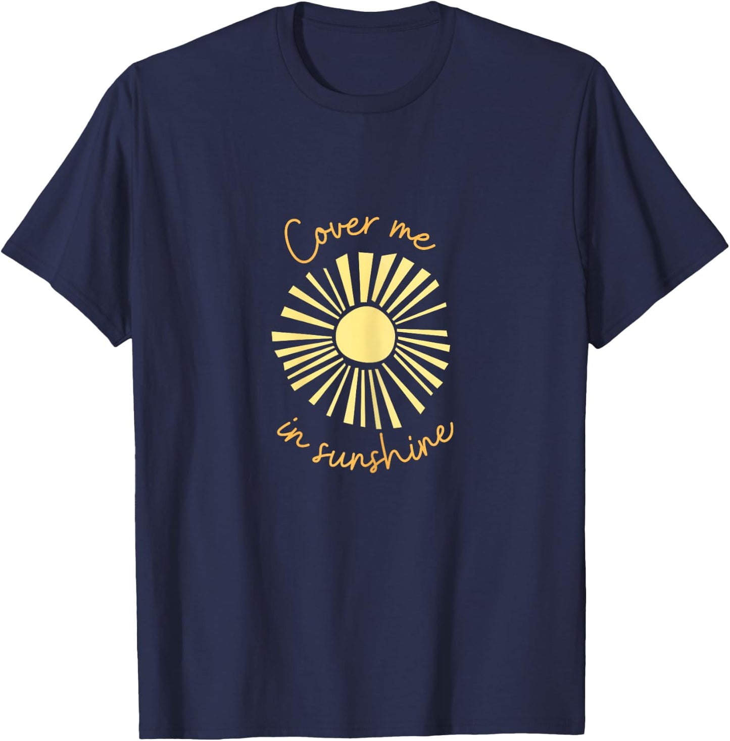 Cover me in sunshine T-Shirt - T-Shirt | Navy