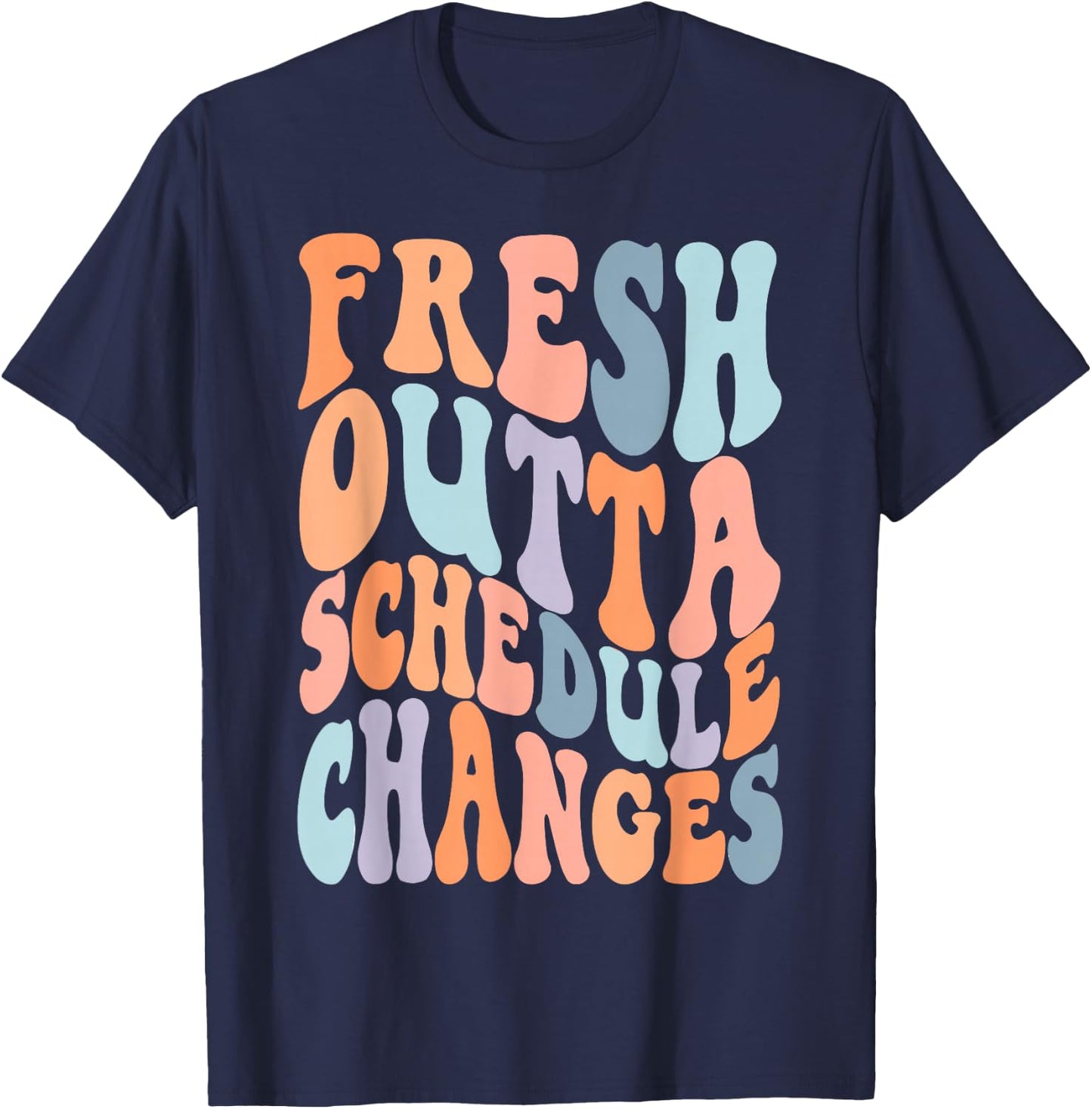 School Counselor Fresh Outta Schedule Changes T-Shirt - T-Shirt | Navy