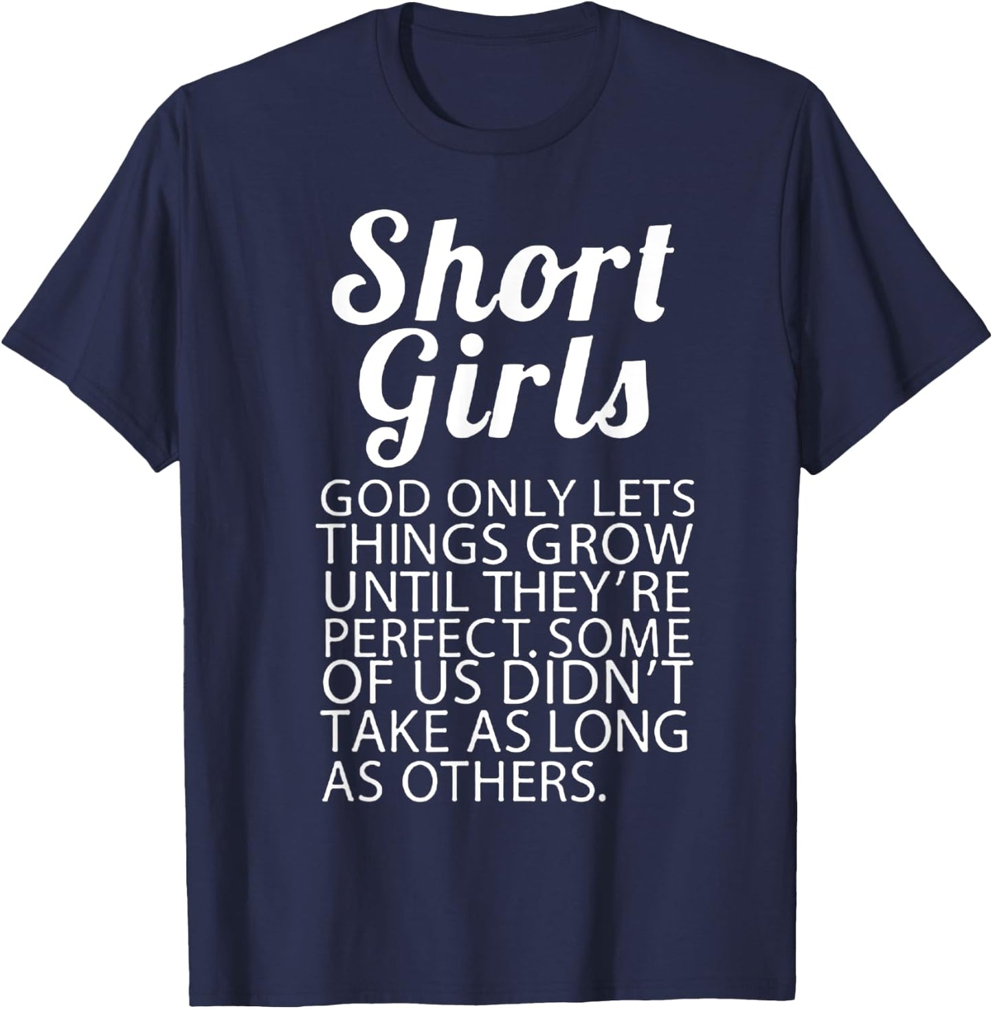 Short Girls God Only Lets Things Grow They're Perfect T-Shirt - T-Shirt | Navy