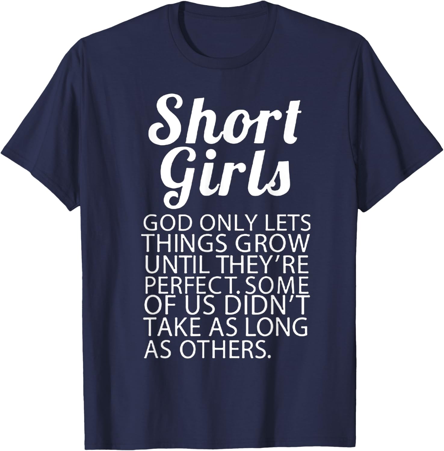 Short Girls God Only Lets Things Grow They're Perfect T-Shirt - T-Shirt | Navy