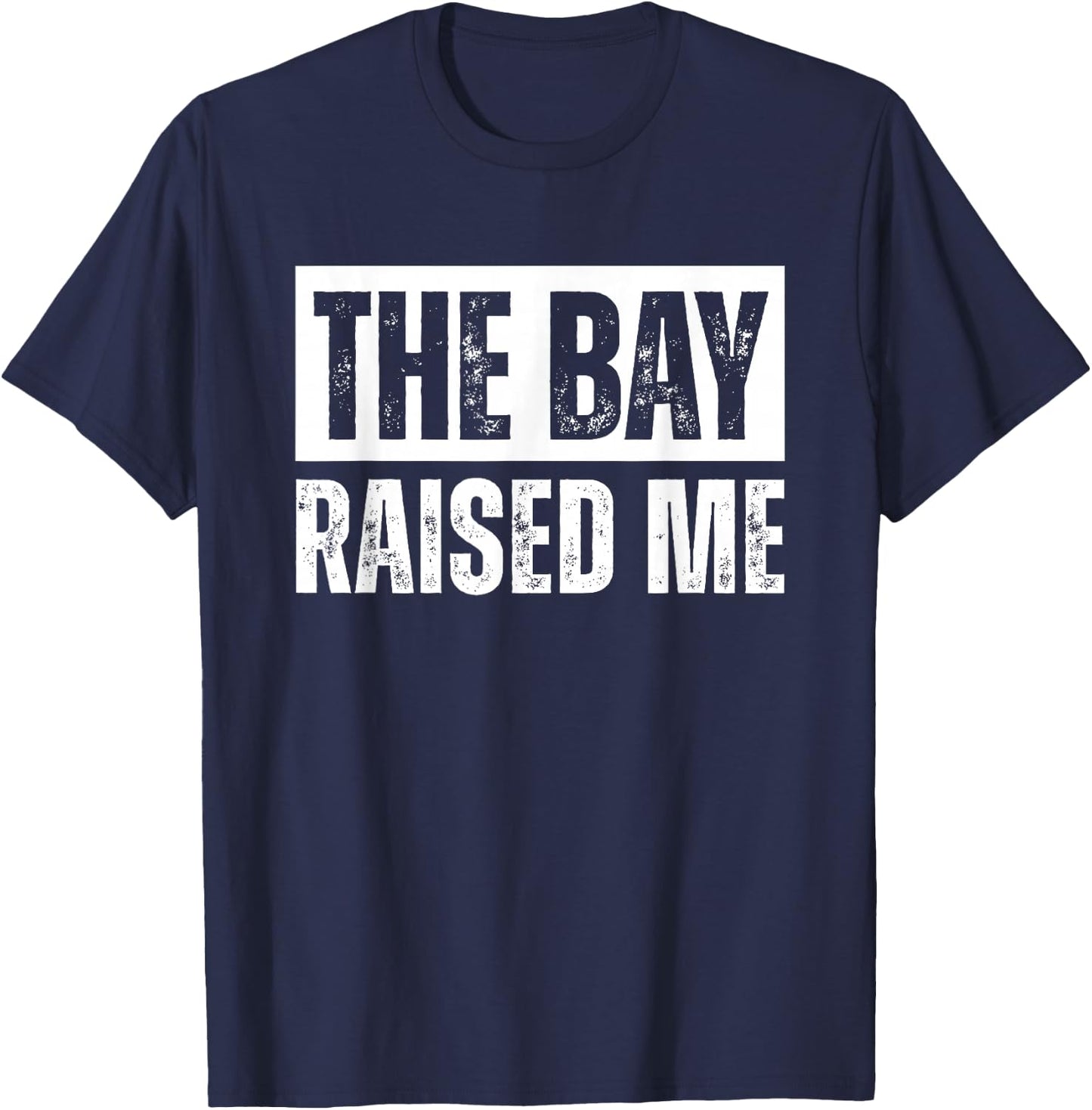 The Bay Raised Me Area California T-Shirt - T-Shirt | Navy