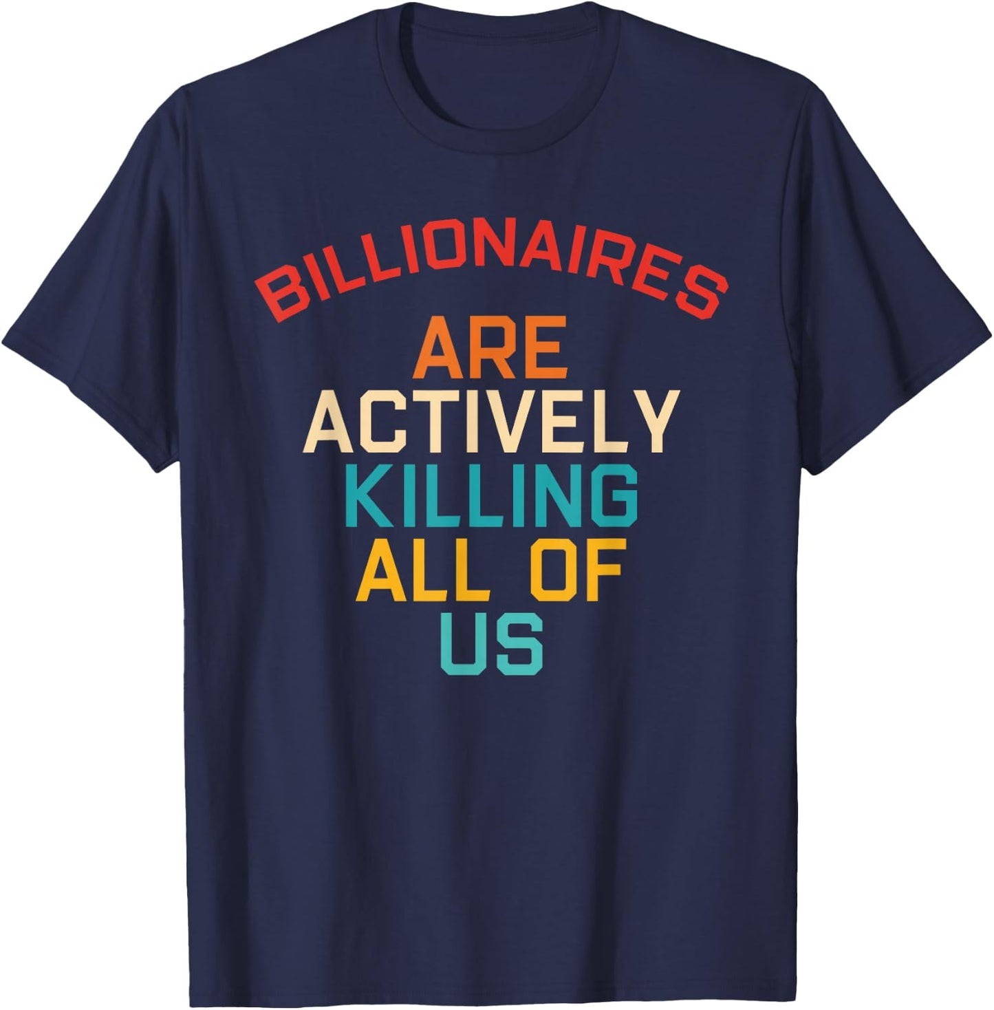 Billionaires Are Actively Killing All-Of-Us Apparel T-Shirt - T-Shirt | Navy