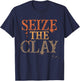 Seize The Clay Pun T Shirt Pottery T Shirt Potters T-Shirt - T-Shirt | Navy
