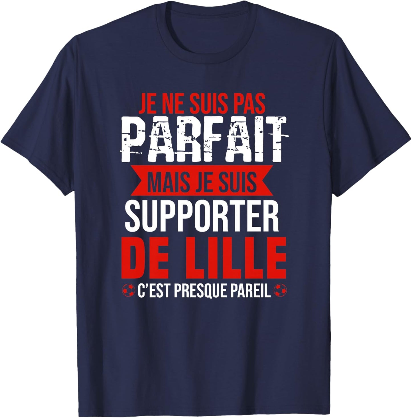 Cadeau Supporter Lille Foot Lillois Humour Haut de Gamme T-Shirt - T-Shirt | Navy