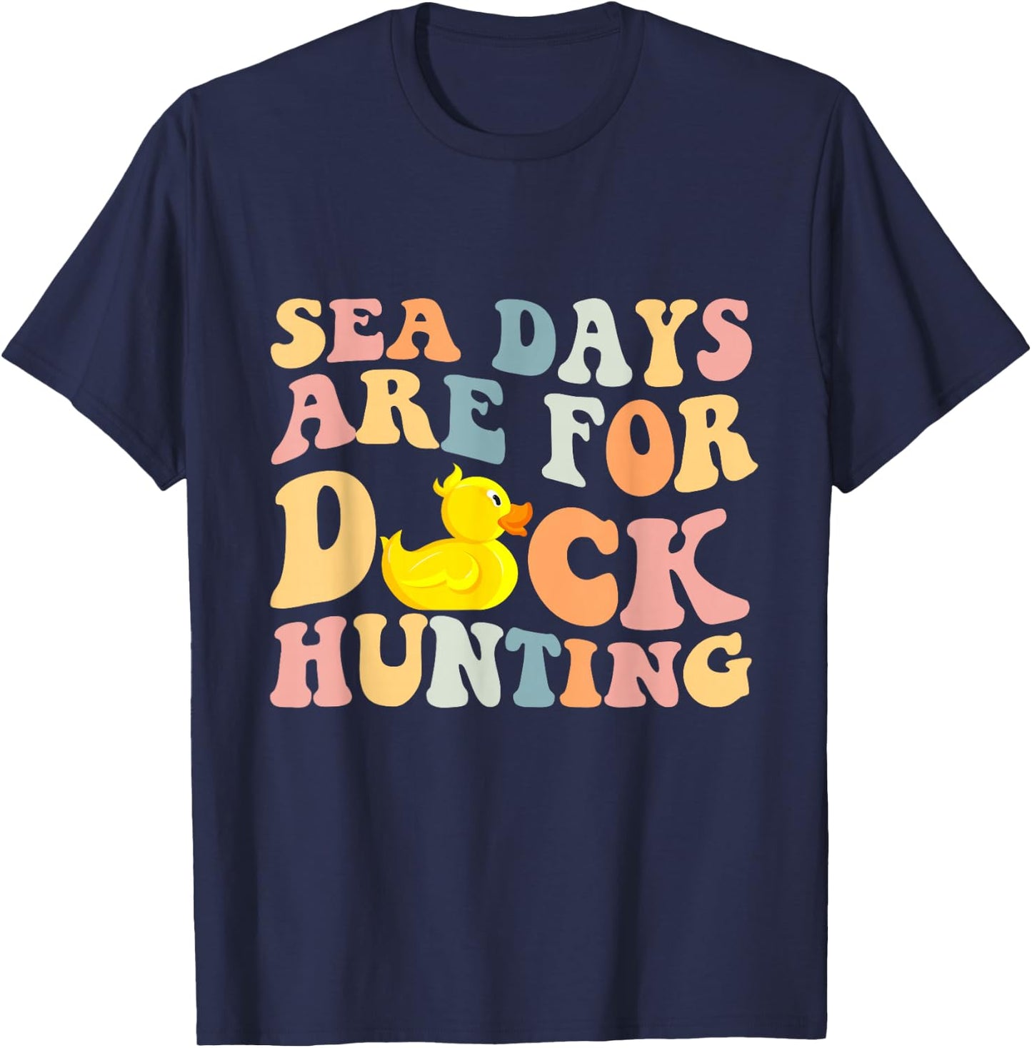 Cruising Sea Days Are For Duck Hunting Rubber Duck Cruise T-Shirt - T-Shirt | Navy