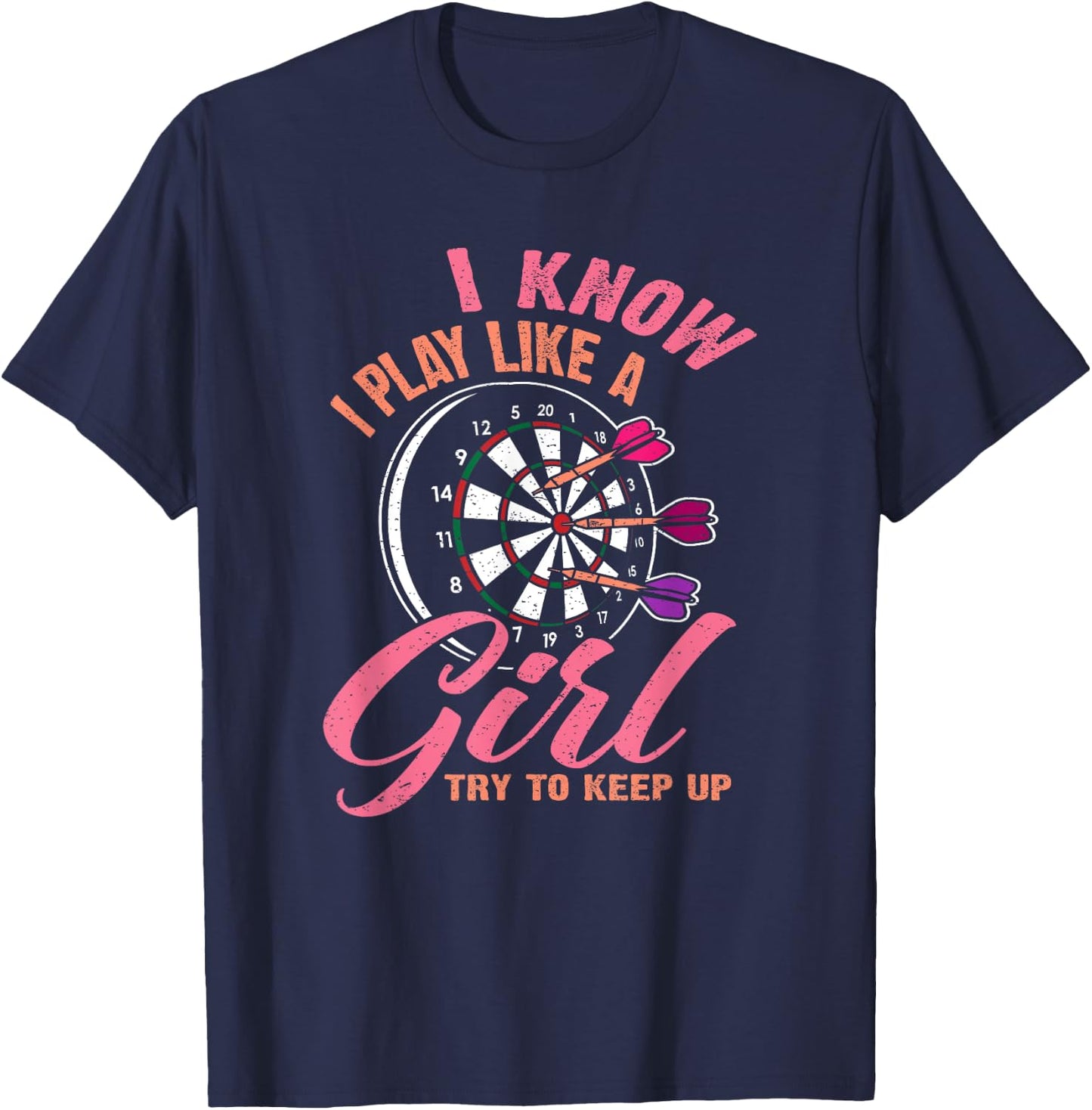 I Know I Play Like A Girl Try To Keep Up - Funny Women Darts T-Shirt - T-Shirt | Navy