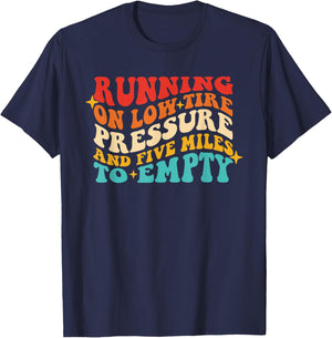 Running On Low Tire Pressure And Five Miles To Empty Groovy T-Shirt - T-Shirt | Navy