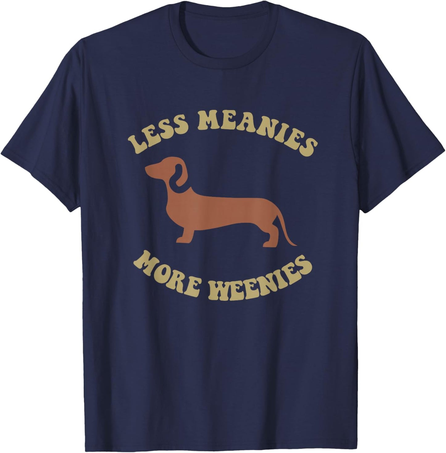 Less Meanies More Weenies Funny Dachshund T-Shirt - T-Shirt | Navy