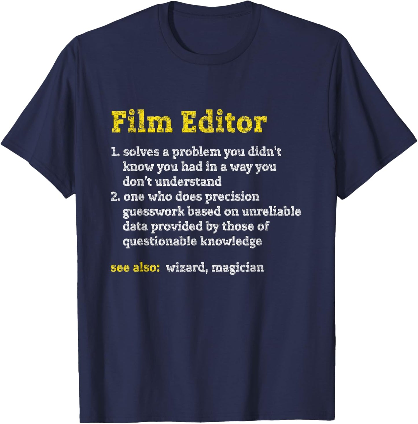 Funny Film Editor Definition Job Title Profession Distressed T-Shirt - T-Shirt | Navy