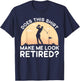 Does This Shirt Make Me Look Retired Retirement Golf Vintage T-Shirt - T-Shirt | Navy
