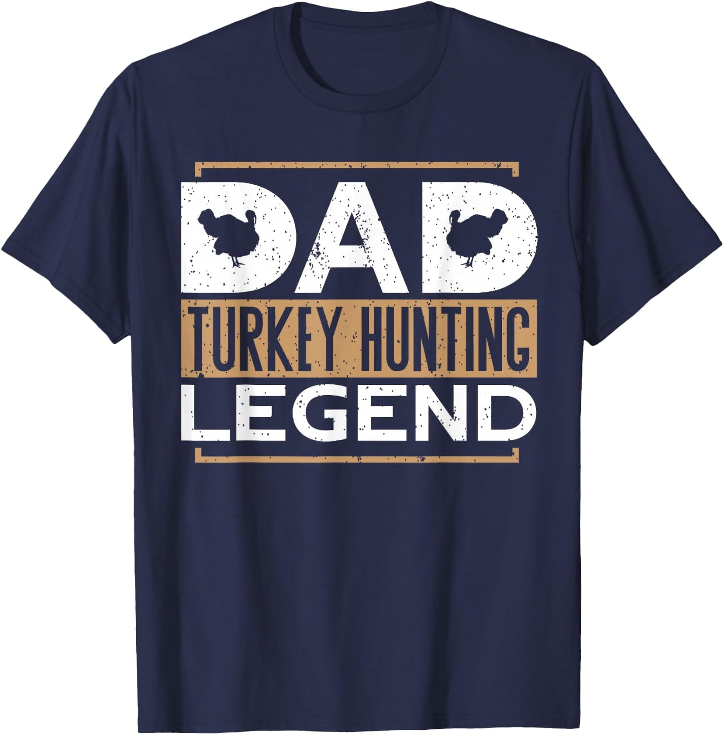 Dad Turkey Hunting Legend Father's Day Funny Turkey Hunting T-Shirt - T-Shirt | Navy