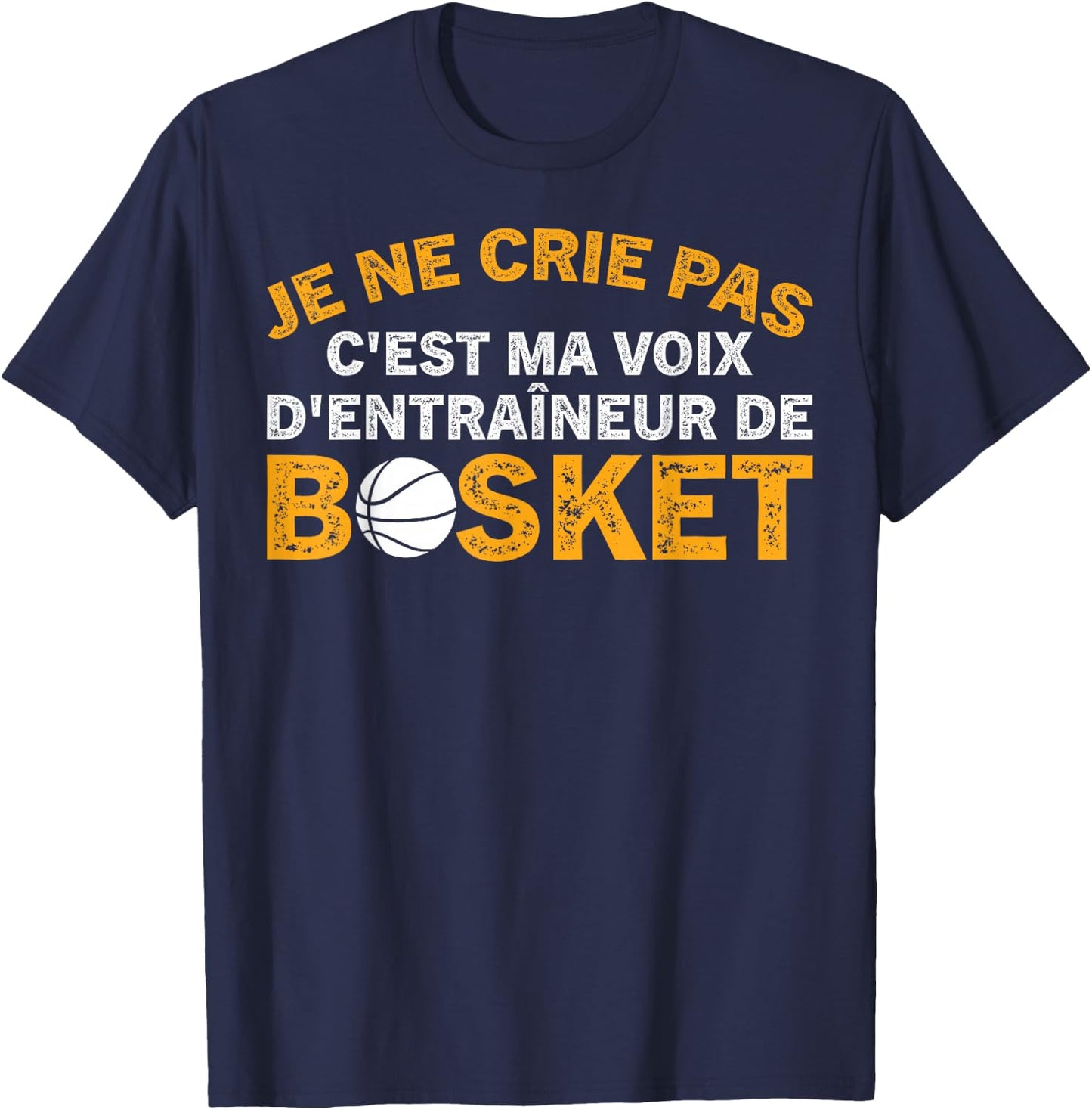 Coach Je Ne Crie Pas Coach Funny Basketball , Black, S T-Shirt - T-Shirt | Navy