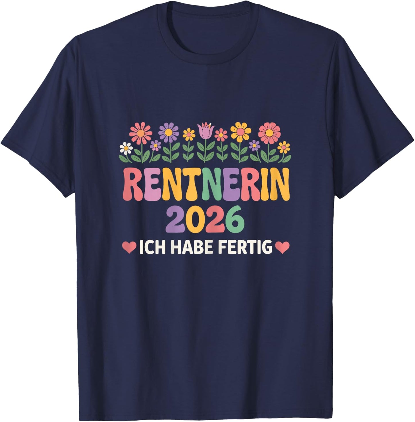 Damen Rentnerin 2026 Ich Habe Fertig Rente Frau T-Shirt - T-Shirt | Navy