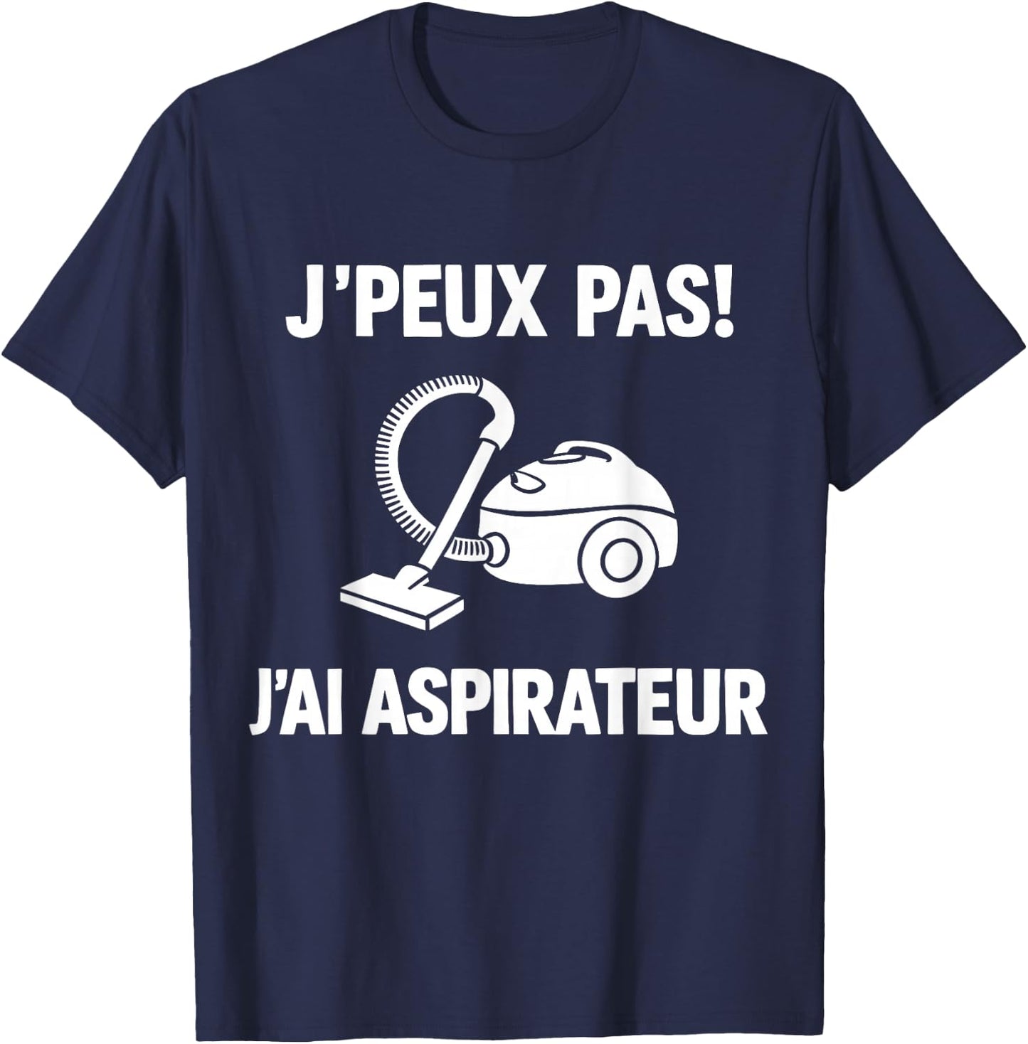 I Can't Have Vacuum T-Shirt - T-Shirt | Navy