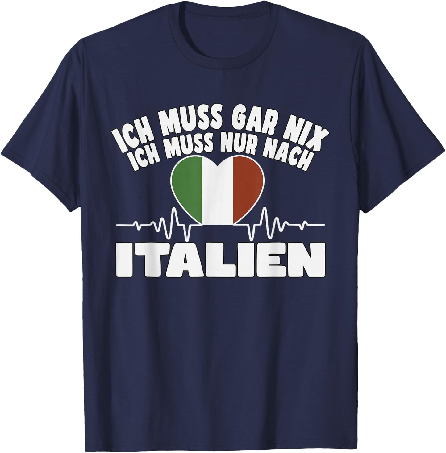 ich muss gar nix - lustiges Italien T-Shirt - T-Shirt | Navy