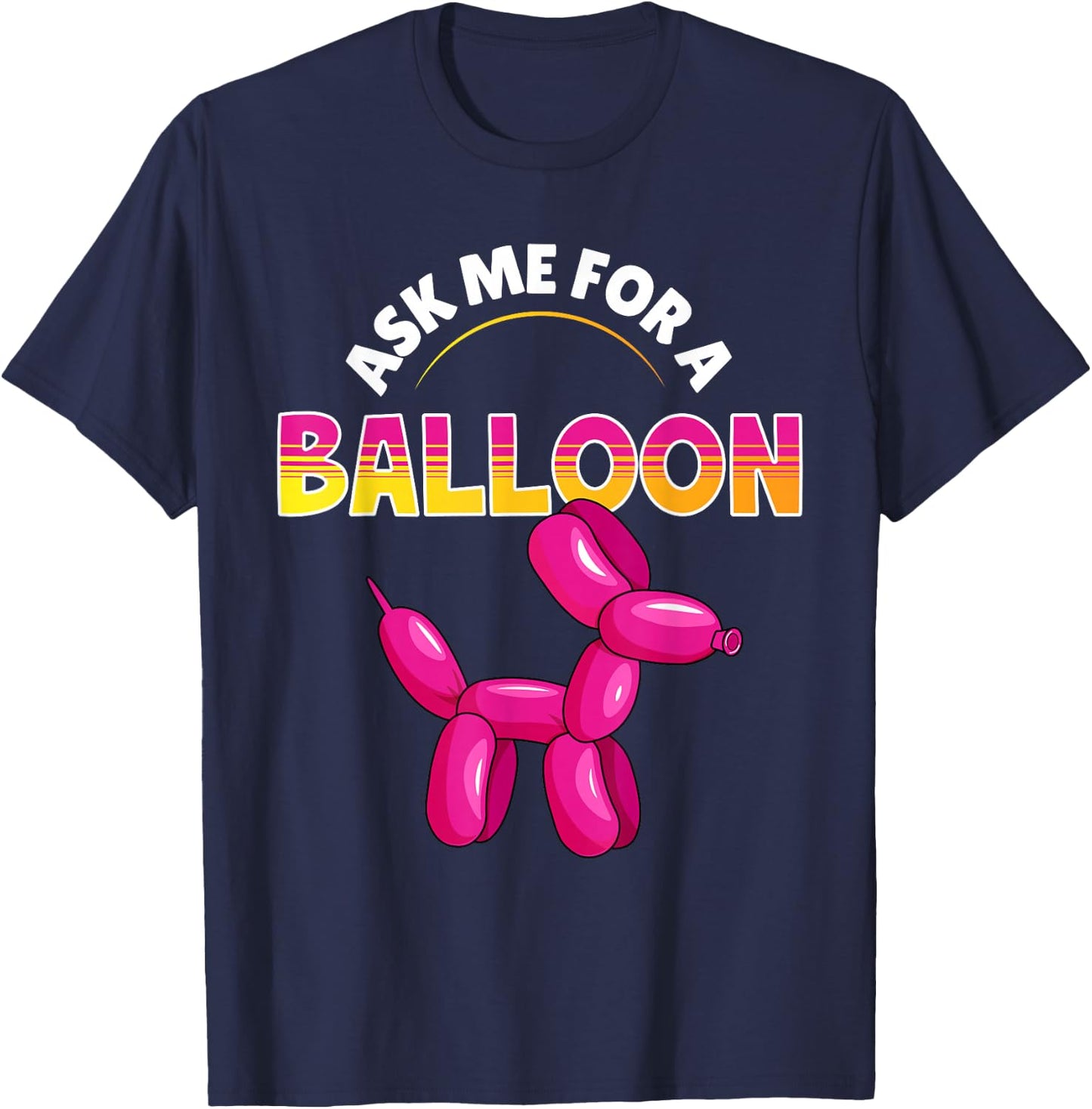 Ask Me For A Balloon Animal Artist Twister Balloon T-Shirt - T-Shirt | Navy