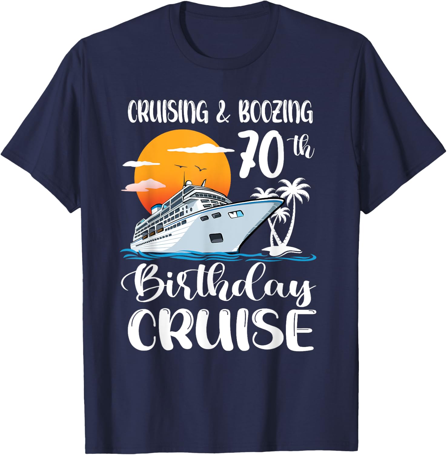 Kreuzfahrt und Saufen 70. Geburtstag Reise Kreuzfahrtschiff T-Shirt - T-Shirt | Navy