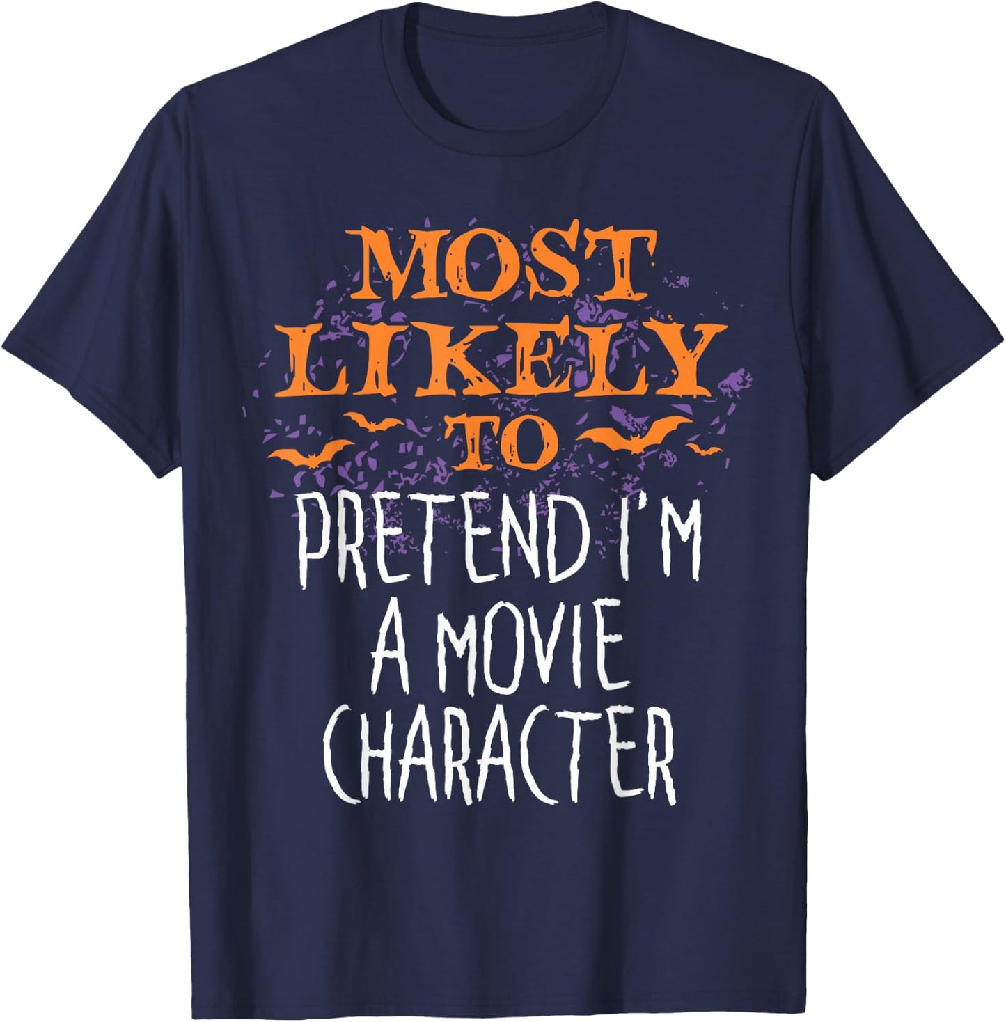 Most Likely To Pretend I'm A Movie Character Halloween T-Shirt - T-Shirt | Navy