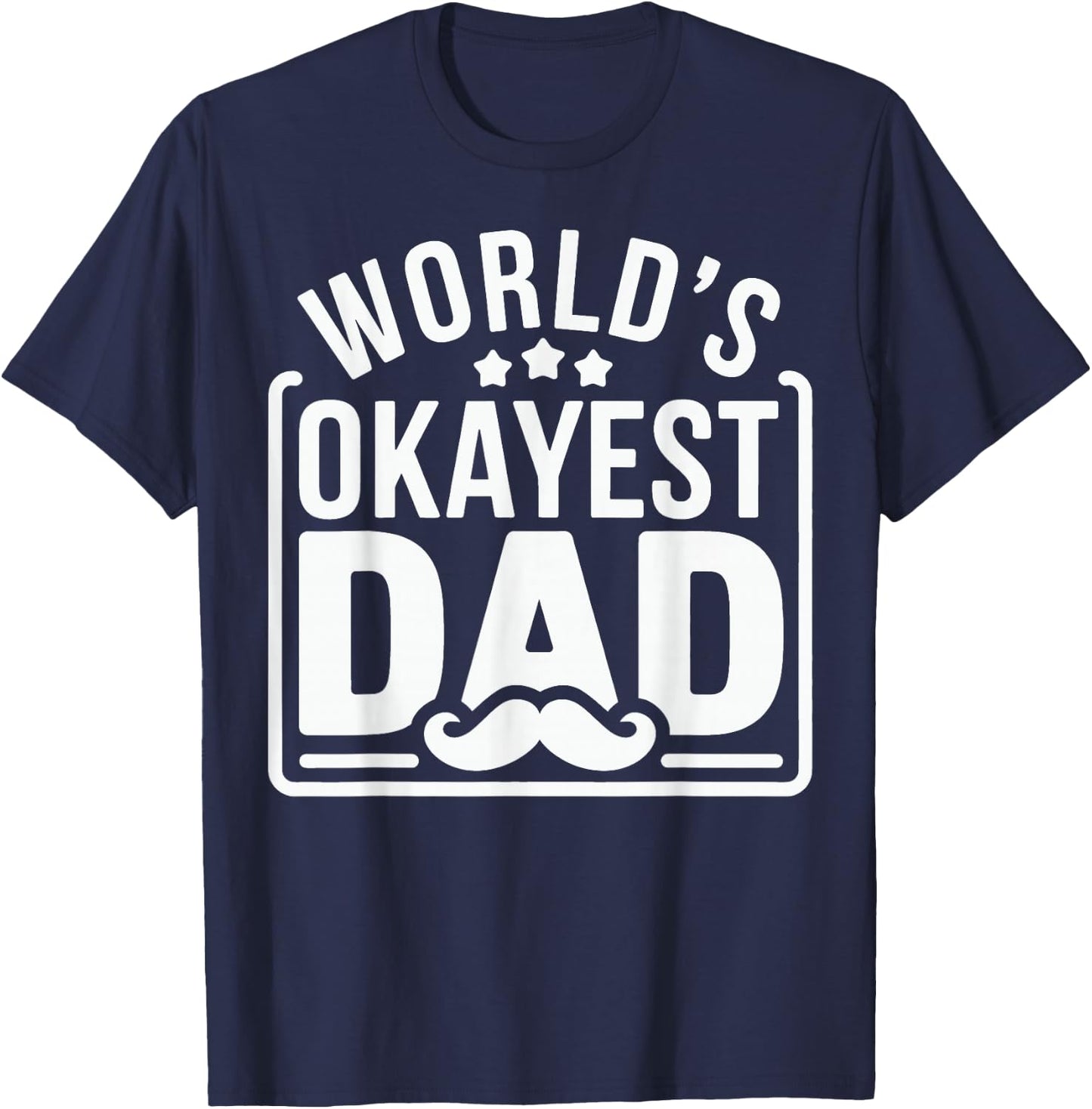 World's Okayest Dad Father's Day T-Shirt - T-Shirt | Navy