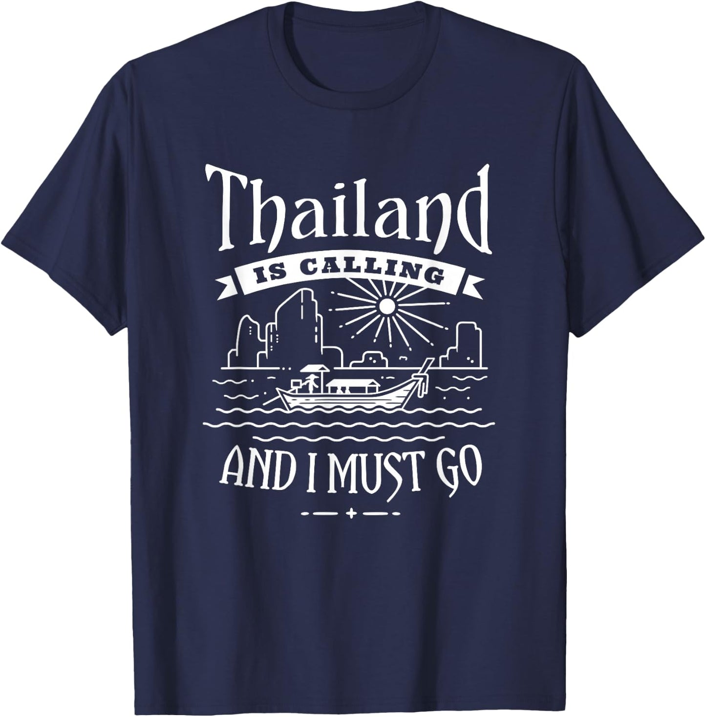 Thailand Is Calling And I Must Go - Thai Travel Vacation T-Shirt - T-Shirt | Navy