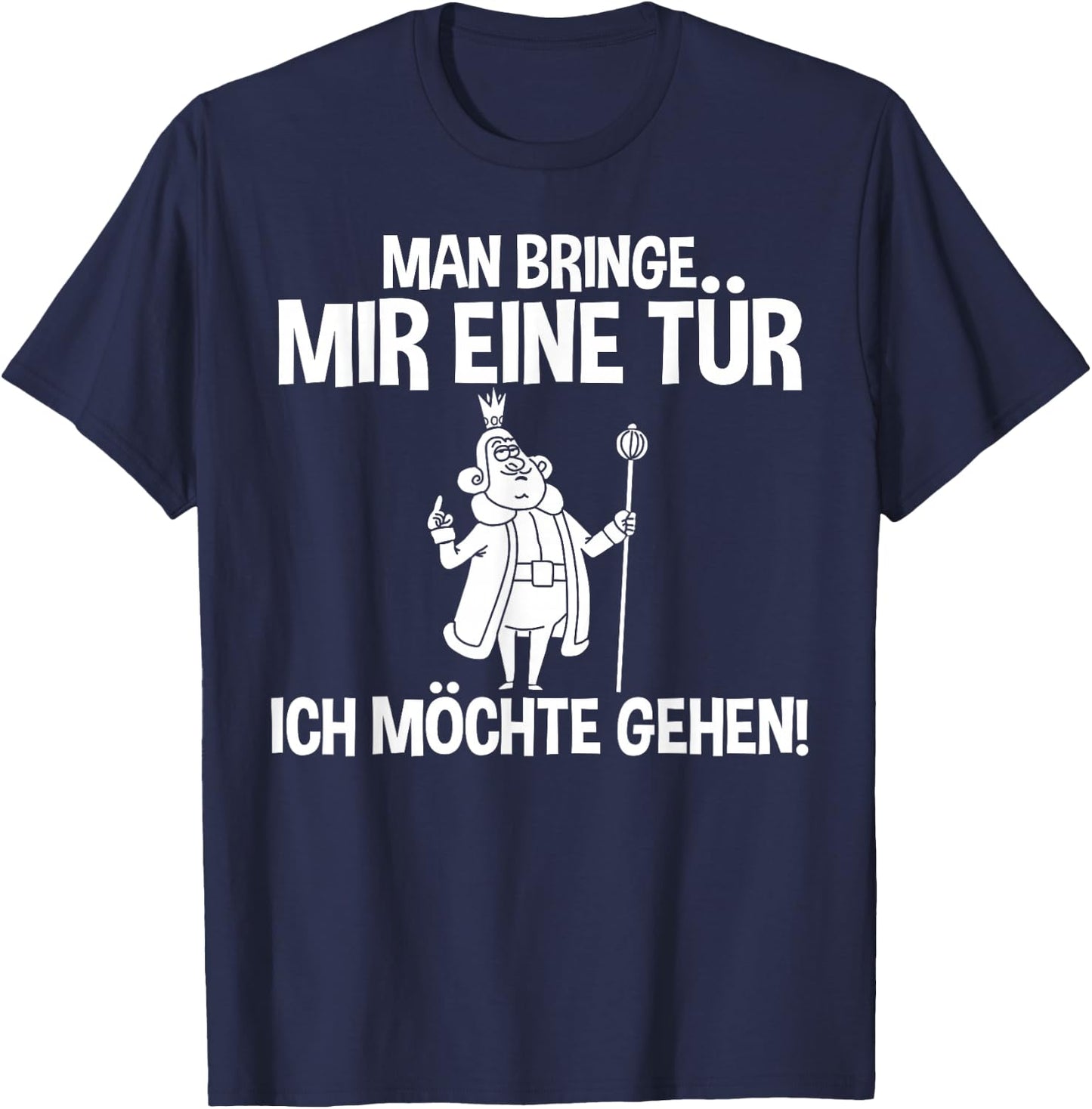 Lustiges - Man bringe mir eine Tür - Ich möchte gehen T-Shirt - T-Shirt | Navy