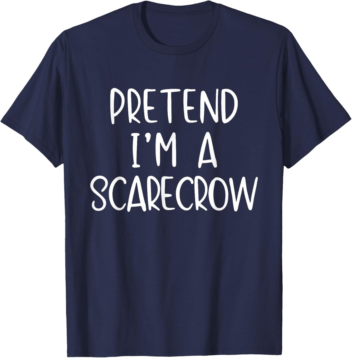 Pretend I'm Scarecrow Costume Halloween Simple Scare-Crow T-Shirt - T-Shirt | Navy