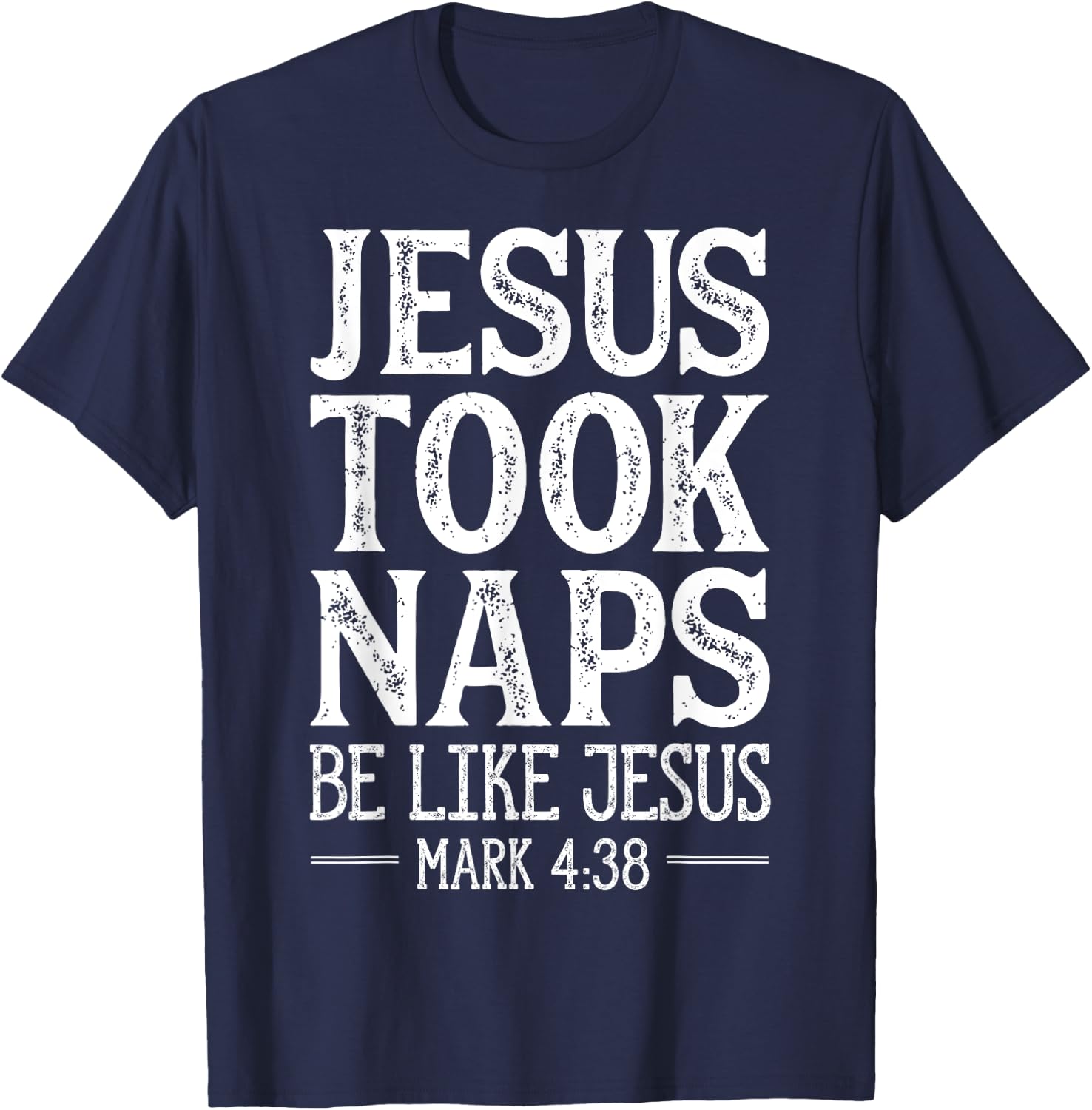Jesus Took Naps Be Like Jesus Christian Religious Men Women T-Shirt - T-Shirt | Navy