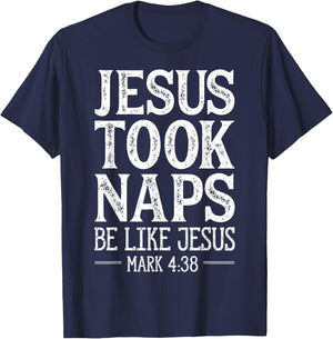Jesus Took Naps Be Like Jesus Christian Religious Men Women T-Shirt - T-Shirt | Navy