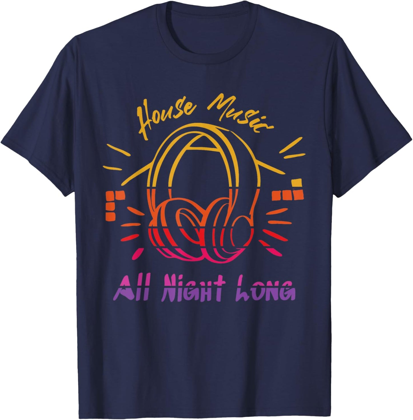 House Music All Night Long - Techno, Rave, EDM T-Shirt - T-Shirt | Navy