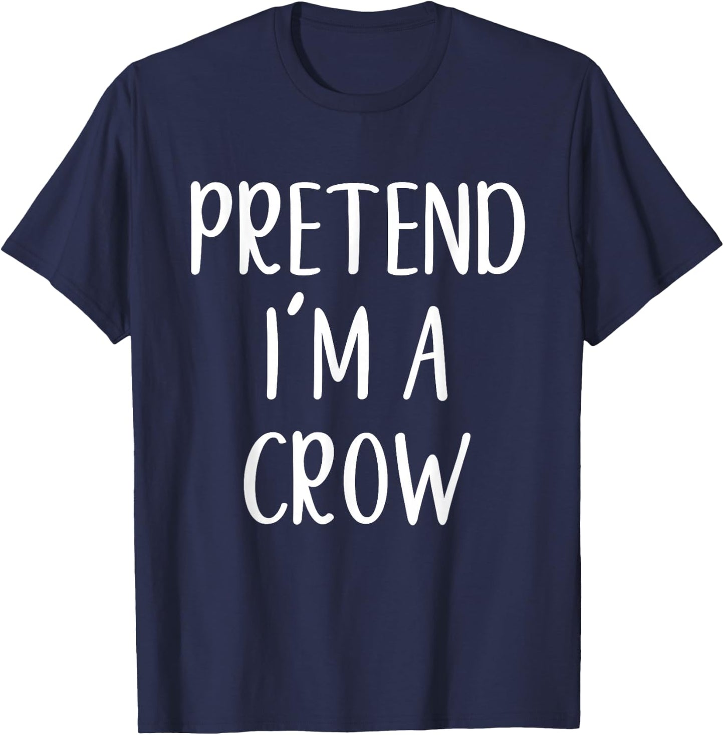 Pretend I'm A Crow Costume Halloween Funny Easy Adult Kid T-Shirt - T-Shirt | Navy