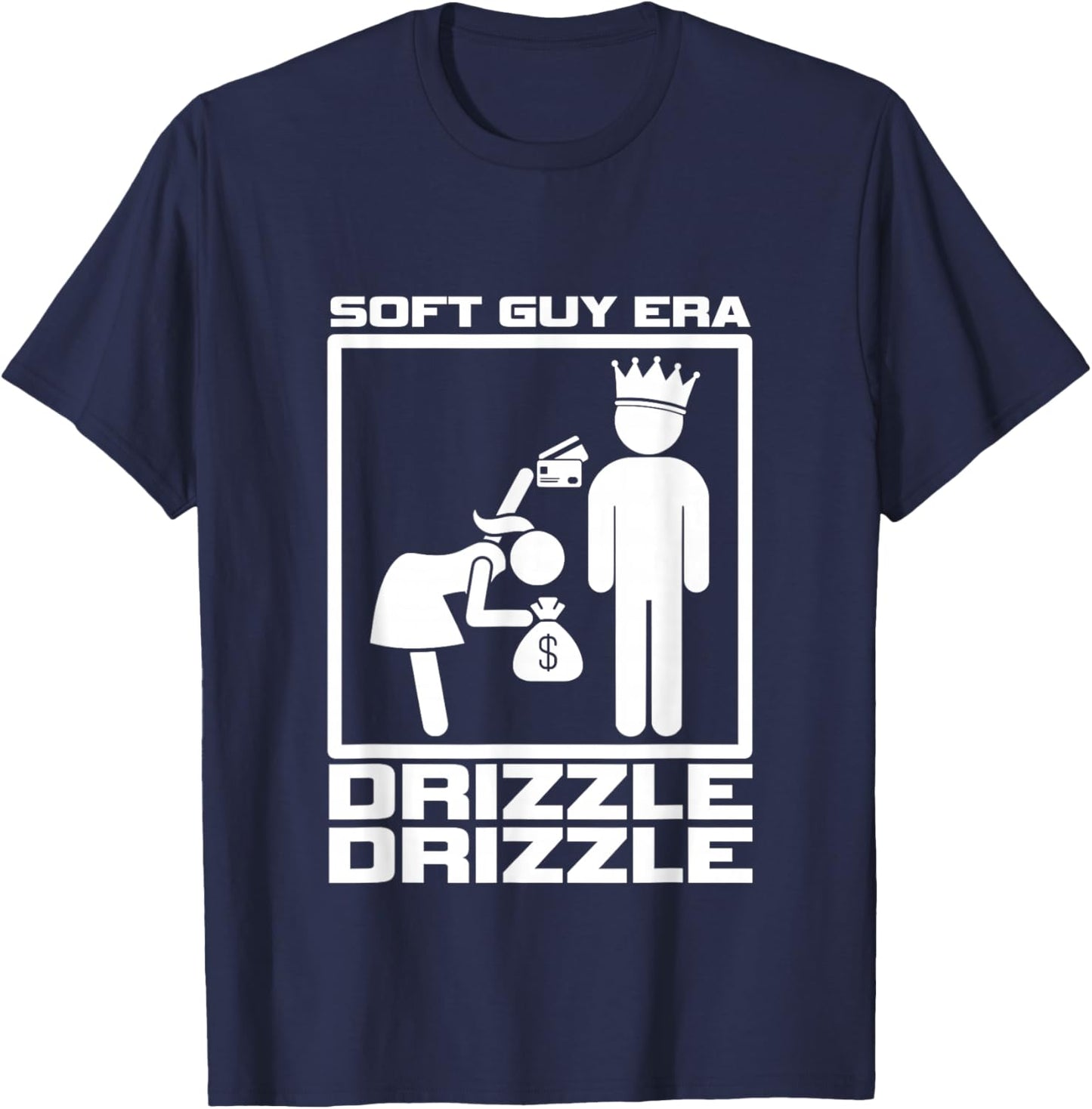 Funny Soft Guy Era Drizzle Drizzle Soft Girl Era Parody T-Shirt - T-Shirt | Navy